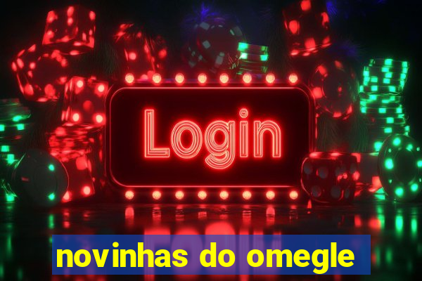 novinhas do omegle